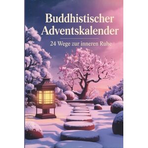 Urbanik, Stefanie Buddhistischer Adventskalender: 24 Wege zur inneren Ruhe Urbanik, Stefanie Buddhistischer Adventskalender: 24 Wege zur inneren Ruhe