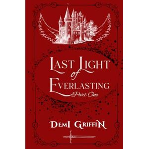 Griffin Last Light of Everlasting: Part One (Illumination Chronicles) Griffin Last Light of Everlasting: Part One (Illumination Chronicles)