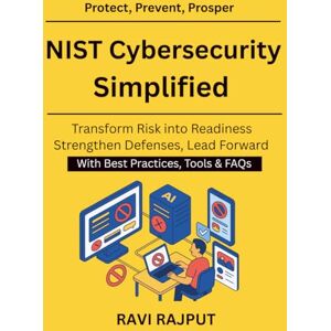 RAJPUT, RAVI NIST Cybersecurity Simplified: Practical Implementation Roadmap Simplifying Security Controls Enterprise Cybersecurity Compliance Simplified Cyber Defense and Risk Management Framework RAJPUT, RAVI NIST Cybersecurity Simplified: Practical Implementation Roadmap Simplifying Security Controls Enterprise Cybersecurity Compliance Simplified Cyber Defense and Risk Management Framework