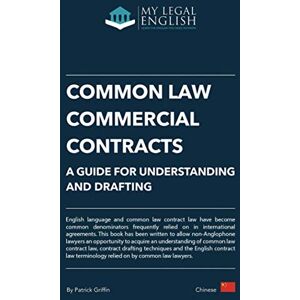 Griffin Common Law Commercial Contracts, A Guide for Understanding and Drafting: Drafting and Understanding Common Law Contracts, Chinese language edition Griffin Common Law Commercial Contracts, A Guide for Understanding and Drafting: Drafting and Understanding Common Law Contracts, Chinese language edition