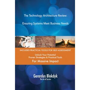 Gerardus Blokdyk - The Art of Service The Technology Architecture Review: Ensuring Systems Meet Business Needs Gerardus Blokdyk - The Art of Service The Technology Architecture Review: Ensuring Systems Meet Business Needs