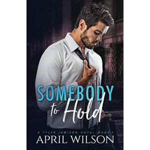 Wilson Somebody to Hold: A Tyler Jamison Novel Book 2 Wilson Somebody to Hold: A Tyler Jamison Novel Book 2