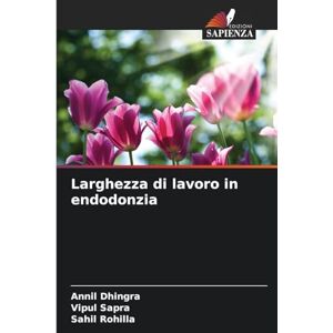 Dhingra, Annil Larghezza di lavoro in endodonzia Dhingra, Annil Larghezza di lavoro in endodonzia