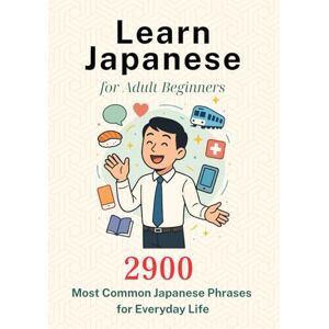 Nihongo, MoMo Learn Japanese for Adult Beginners: 2900 Most Common Japanese Phrases for Everyday Life: Speak Naturally at Work, Travel, and Daily Life (Bilingual Japanese–English) Nihongo, MoMo Learn Japanese for Adult Beginners: 2900 Most Common Japanese Phrases for Everyday Life: Speak Naturally at Work, Travel, and Daily Life (Bilingual Japanese–English)
