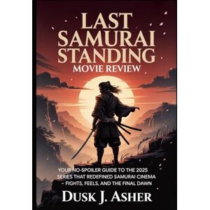 Asher, Dusk J. Last Samurai Standing Movie Review: Your No-Spoiler Guide to the 2025 Series That Redefined Samurai Cinema – Fights, Feels, and the Final Dawn Asher, Dusk J. Last Samurai Standing Movie Review: Your No-Spoiler Guide to the 2025 Series That Redefined Samurai Cinema – Fights, Feels, and the Final Dawn