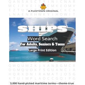 PuzzTown, SS Ships Word Search For Adults, Seniors & Teens LArge Print Edition: 3,000 Nautical & Maritime Words—Ships, Crews, Cargo & the Open Sea (PuzzTown Originals) PuzzTown, SS Ships Word Search For Adults, Seniors & Teens LArge Print Edition: 3,000 Nautical & Maritime Words—Ships, Crews, Cargo & the Open Sea (PuzzTown Originals)