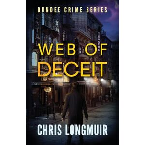 Longmuir, Chris Web of Deceit: 4 (Dundee Crime Series) Longmuir, Chris Web of Deceit: 4 (Dundee Crime Series)