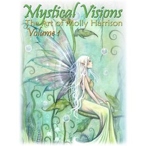 Harrison, Molly Mystical Visions Volume 1 The Art of Molly Harrison: Featuring flower fairies, celestial fairies, fairies with dragons, mermaids, and myth. Harrison, Molly Mystical Visions Volume 1 The Art of Molly Harrison: Featuring flower fairies, celestial fairies, fairies with dragons, mermaids, and myth.