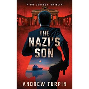 Turpin, Andrew The Nazi's Son: A Joe Johnson Thriller: A Joe Johnson Thriller, Book 5 Turpin, Andrew The Nazi's Son: A Joe Johnson Thriller: A Joe Johnson Thriller, Book 5