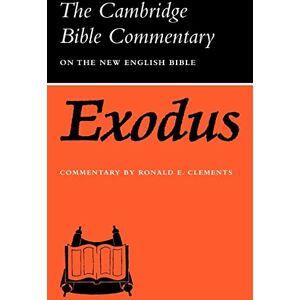 Clements, Ronald E. CBC: Exodus: Cambridge Bible Commentary on the New English Bible (Cambridge Bible Commentaries on the Old Testament) Clements, Ronald E. CBC: Exodus: Cambridge Bible Commentary on the New English Bible (Cambridge Bible Commentaries on the Old Testament)