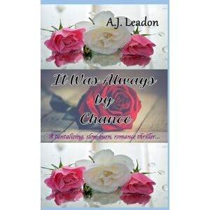 Leadon, A.J. It Was Always by Chance: A tantalizing, slow-burn, romance thriller... (Souls Collided) Leadon, A.J. It Was Always by Chance: A tantalizing, slow-burn, romance thriller... (Souls Collided)