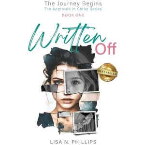 Philips Written Off: The Journey Begins The Approved in Christ Series Book One Philips Written Off: The Journey Begins The Approved in Christ Series Book One