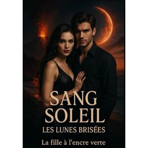 La fille à l'encre verte, CR SANG SOLEIL: Tome 1 : Les Lunes Brisées La fille à l'encre verte, CR SANG SOLEIL: Tome 1 : Les Lunes Brisées