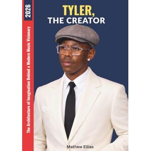 Ellias, Mathew Tyler, the Creator: The Architecture of Imagination Behind a Modern Music Visionary Ellias, Mathew Tyler, the Creator: The Architecture of Imagination Behind a Modern Music Visionary