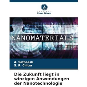 Satheesh, A Die Zukunft liegt in winzigen Anwendungen der Nanotechnologie Satheesh, A Die Zukunft liegt in winzigen Anwendungen der Nanotechnologie