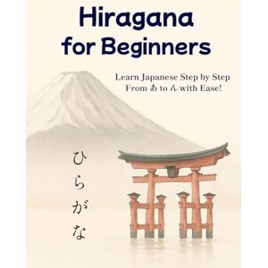 Learning, Sakura Hiragana for Beginners: Learn Japanese Step by Step From あ to ん with Ease! Including Dakuten, Handakuten and Yōon Learning, Sakura Hiragana for Beginners: Learn Japanese Step by Step From あ to ん with Ease! Including Dakuten, Handakuten and Yōon