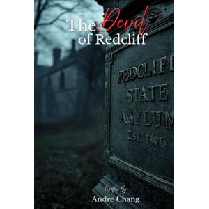 Chang, Andre The Devil Of Redcliff: A Mystery Thriller for Fans of Psychological Suspense and Dark Asylum Secrets (An Andre Chang Novel) Chang, Andre The Devil Of Redcliff: A Mystery Thriller for Fans of Psychological Suspense and Dark Asylum Secrets (An Andre Chang Novel)