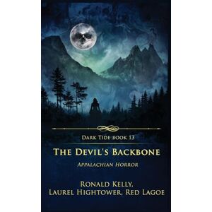 Kelly, Ronald The Devil's Backbone: Appalachian Horror: 13 (Dark Tide Horror Novellas) Kelly, Ronald The Devil's Backbone: Appalachian Horror: 13 (Dark Tide Horror Novellas)