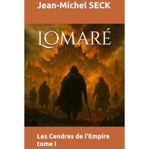 SECK, Jean-Michel Lomaré: Les Cendres de l'Empire SECK, Jean-Michel Lomaré: Les Cendres de l'Empire