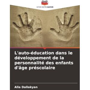 Dallakyan, Alla L'auto-éducation dans le développement de la personnalité des enfants d'âge préscolaire Dallakyan, Alla L'auto-éducation dans le développement de la personnalité des enfants d'âge préscolaire