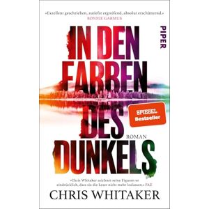 Whitaker, Chris In den Farben des Dunkels: Roman Der neue SPIEGEL-Bestseller des Autors von 'Von hier bis zum Anfang' Whitaker, Chris In den Farben des Dunkels: Roman Der neue SPIEGEL-Bestseller des Autors von 'Von hier bis zum Anfang'