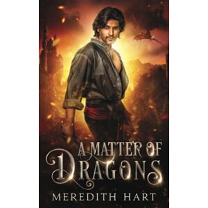 Hart, Meredith A Matter of Dragons (Deceptions and Dragons) Hart, Meredith A Matter of Dragons (Deceptions and Dragons)