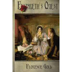 Gold, Florence Elizabeth's Quest: A Pride and Prejudice Variation Gold, Florence Elizabeth's Quest: A Pride and Prejudice Variation