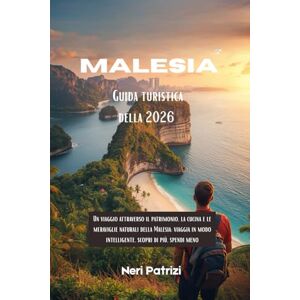 Patrizi, Neri Guida turistica della Malesia 2026: Un viaggio attraverso il patrimonio, la cucina e le meraviglie naturali della Malesia: viaggia in modo intelligente, scopri di più, spendi meno Patrizi, Neri Guida turistica della Malesia 2026: Un viaggio attraverso il patrimonio, la cucina e le meraviglie naturali della Malesia: viaggia in modo intelligente, scopri di più, spendi meno