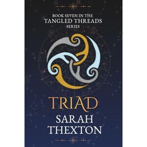 Thexton, Sarah Triad: Book Seven in the Tangled Threads series Thexton, Sarah Triad: Book Seven in the Tangled Threads series