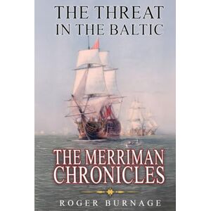 Burnage, Roger The Threat in the Baltic (The Merriman Chronicles) Burnage, Roger The Threat in the Baltic (The Merriman Chronicles)