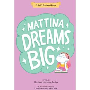 de la Paz, Clarissa Seriña Mattina Dreams Big (Saffi Squirrel Books) de la Paz, Clarissa Seriña Mattina Dreams Big (Saffi Squirrel Books)