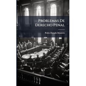 Montero, Pedro Dorado Problemas De Derecho Penal Montero, Pedro Dorado Problemas De Derecho Penal