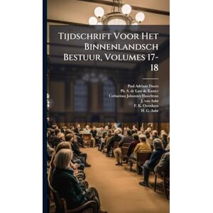 Tijdschrift Voor Het Binnenlandsch Bestuur, Volumes 17-18 Tijdschrift Voor Het Binnenlandsch Bestuur, Volumes 17-18