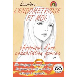 Lauriane L'ENDOMÉTRIOSE ET MOI: chronique d'une cohabitation forcée #1 (Édition en couleurs) Mon témoignage romancé pour aider les femmes qui souffrent et leur entourage à comprendre... Lauriane L'ENDOMÉTRIOSE ET MOI: chronique d'une cohabitation forcée #1 (Édition en couleurs) Mon témoignage romancé pour aider les femmes qui souffrent et leur entourage à comprendre...