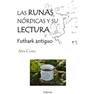Costa, Afra LAS RUNAS NÓRDICAS Y SU LECTURA: Futhark antiguo Costa, Afra LAS RUNAS NÓRDICAS Y SU LECTURA: Futhark antiguo