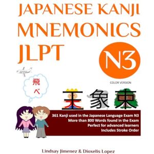 Jimenez, Lindsay JAPANESE KANJI MNEMONICS JLPT N3 Color Version: 361 Kanji used in the Japanese Language Exam N3 (JAPANESE KANJI MNEMONICS JLPT Color Version) Jimenez, Lindsay JAPANESE KANJI MNEMONICS JLPT N3 Color Version: 361 Kanji used in the Japanese Language Exam N3 (JAPANESE KANJI MNEMONICS JLPT Color Version)