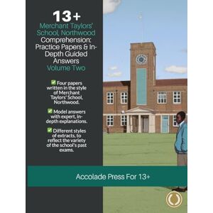 Press, Accolade 13+ Comprehension: Merchant Taylors' School, Northwood (MTS), Practice Papers & In-Depth Guided Answers: Volume 2 Press, Accolade 13+ Comprehension: Merchant Taylors' School, Northwood (MTS), Practice Papers & In-Depth Guided Answers: Volume 2