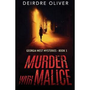 Oliver, Deirdre Murder with Malice: 1 (Georgia West Mysteries) Oliver, Deirdre Murder with Malice: 1 (Georgia West Mysteries)