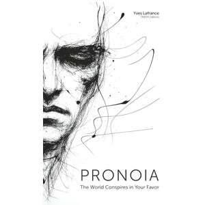 Lafrance, Yves PRONOIA: The World Conspires in Your Favor Lafrance, Yves PRONOIA: The World Conspires in Your Favor
