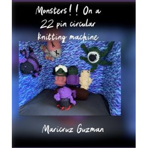 Guzman, Maricruz Monsters!! On a 22 pin circular knitting machine Guzman, Maricruz Monsters!! On a 22 pin circular knitting machine