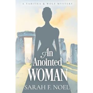 Noel, Sarah F. An Anointed Woman: A Historical Romance Mystery: 12 (Tabitha & Wolf Historical Mystery Series) Noel, Sarah F. An Anointed Woman: A Historical Romance Mystery: 12 (Tabitha & Wolf Historical Mystery Series)