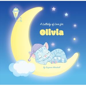 Marshall A Lullaby of Love for Olivia: Personalized Book, Bedtime Story & Sleep Book (Bedtime Stories, Sleep Stories, Gratitude Stories, Personalized Books, Personalized Gifts) Marshall A Lullaby of Love for Olivia: Personalized Book, Bedtime Story & Sleep Book (Bedtime Stories, Sleep Stories, Gratitude Stories, Personalized Books, Personalized Gifts)