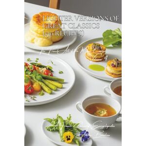 Beaulieu, Adrien L. Lighter Versions of Great Classics (150 Recipes): The French Art of the Main Course Volume Four Beaulieu, Adrien L. Lighter Versions of Great Classics (150 Recipes): The French Art of the Main Course Volume Four