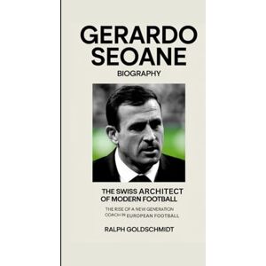 Goldschmidt, Ralph Gerardo Seoane Biography: The Swiss Architect of Modern Football The Rise of a New Generation Coach in European Football Goldschmidt, Ralph Gerardo Seoane Biography: The Swiss Architect of Modern Football The Rise of a New Generation Coach in European Football