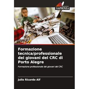 Alf, Julio Ricardo Formazione tecnica/professionale dei giovani del CRC di Porto Alegre: Formazione professionale dei giovani del CRC Alf, Julio Ricardo Formazione tecnica/professionale dei giovani del CRC di Porto Alegre: Formazione professionale dei giovani del CRC