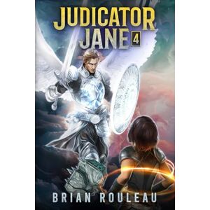 Rouleau, Brian Judicator Jane 4: A LitRPG Adventure Rouleau, Brian Judicator Jane 4: A LitRPG Adventure