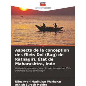 Warhekar, Nileshwari Madhukar Aspects de la conception des filets Dol (Bag) de Ratnagiri, État de Maharashtra, Inde: Étude de la conception et du fonctionnement des filets Dol (filets à sacs) de Ratnagiri Warhekar, Nileshwari Madhukar Aspects de la conception des filets Dol (Bag) de Ratnagiri, État de Maharashtra, Inde: Étude de la conception et du fonctionnement des filets Dol (filets à sacs) de Ratnagiri