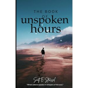 Scott The Book of Unspoken Hours: Selected Poems Scott The Book of Unspoken Hours: Selected Poems