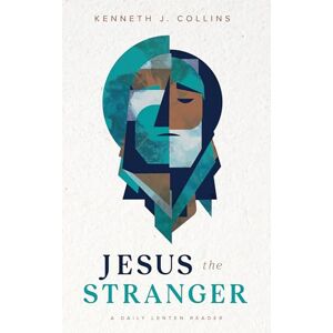 Collins, Kenneth J Jesus the Stranger Collins, Kenneth J Jesus the Stranger
