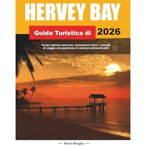 Douglas, Doris HERVEY BAY GUIDA TURISTICA DI 2026: Scopri gemme nascoste, monumenti storici, consigli di viaggio ed esperienze di vacanza indimenticabili Douglas, Doris HERVEY BAY GUIDA TURISTICA DI 2026: Scopri gemme nascoste, monumenti storici, consigli di viaggio ed esperienze di vacanza indimenticabili